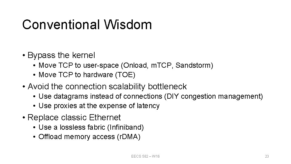 Conventional Wisdom • Bypass the kernel • Move TCP to user-space (Onload, m. TCP, Conventional Wisdom • Bypass the kernel • Move TCP to user-space (Onload, m. TCP,