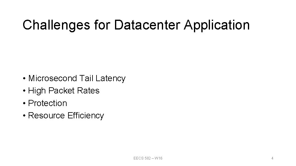 Challenges for Datacenter Application • Microsecond Tail Latency • High Packet Rates • Protection Challenges for Datacenter Application • Microsecond Tail Latency • High Packet Rates • Protection