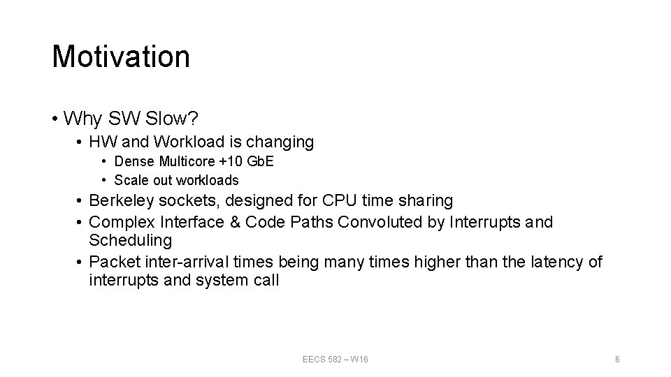 Motivation • Why SW Slow? • HW and Workload is changing • Dense Multicore Motivation • Why SW Slow? • HW and Workload is changing • Dense Multicore