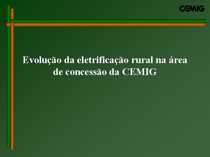 Evolução da eletrificação rural na área de concessão da CEMIG Evolução da eletrificação rural na área de concessão da CEMIG