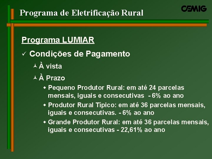Programa de Eletrificação Rural Programa LUMIAR ü Condições de Pagamento ©À vista ©À Prazo Programa de Eletrificação Rural Programa LUMIAR ü Condições de Pagamento ©À vista ©À Prazo