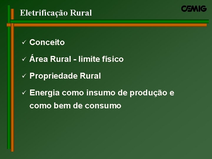 Eletrificação Rural ü Conceito ü Área Rural - limite físico ü Propriedade Rural ü Eletrificação Rural ü Conceito ü Área Rural - limite físico ü Propriedade Rural ü