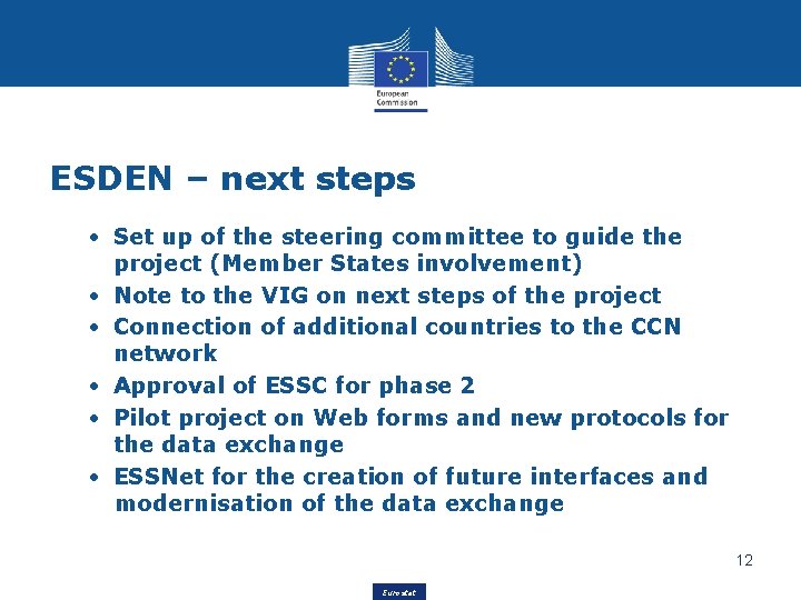 ESDEN – next steps • Set up of the steering committee to guide the