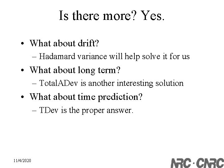 Is there more? Yes. • What about drift? – Hadamard variance will help solve