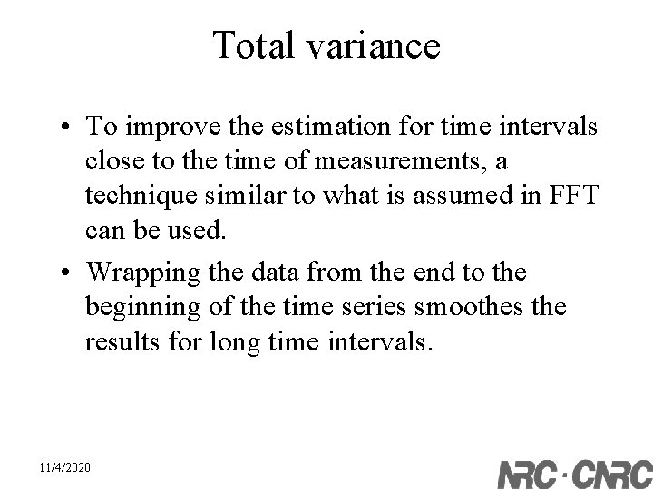 Total variance • To improve the estimation for time intervals close to the time