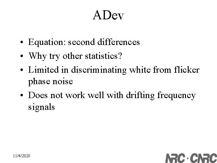 ADev • Equation: second differences • Why try other statistics? • Limited in discriminating