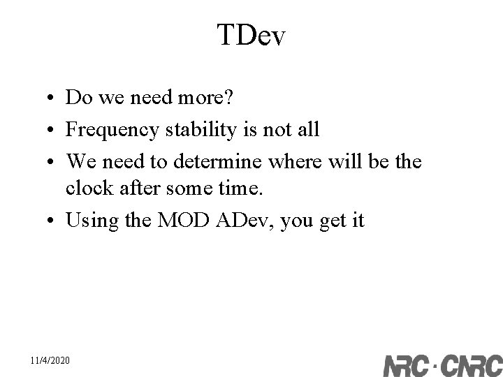 TDev • Do we need more? • Frequency stability is not all • We