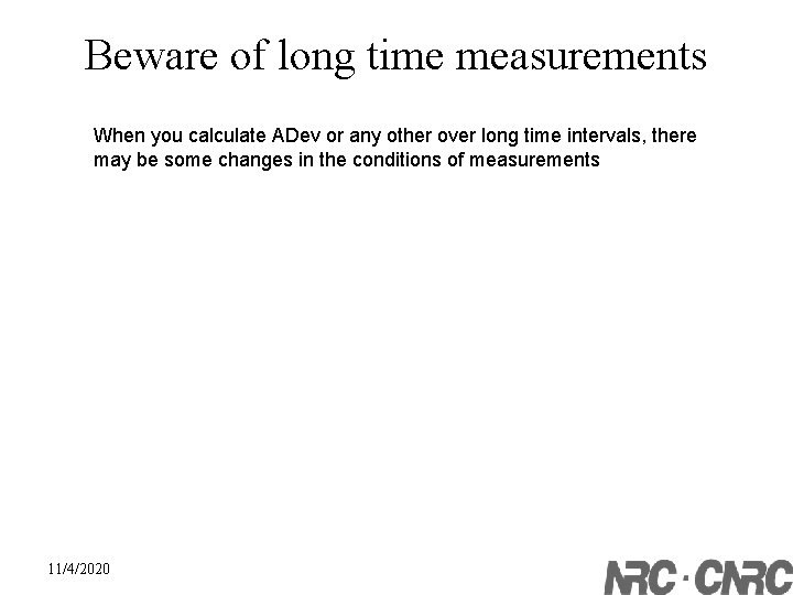 Beware of long time measurements When you calculate ADev or any other over long