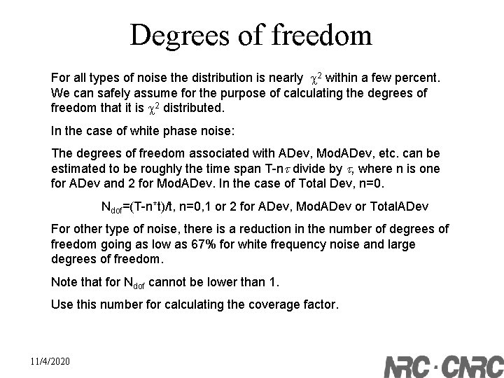 Degrees of freedom For all types of noise the distribution is nearly 2 within