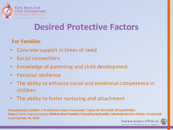 Desired Protective Factors For Families Concrete support in times of need Social connections Knowledge