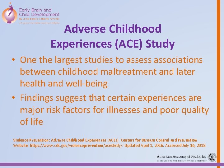 Adverse Childhood Experiences (ACE) Study • One the largest studies to assess associations between