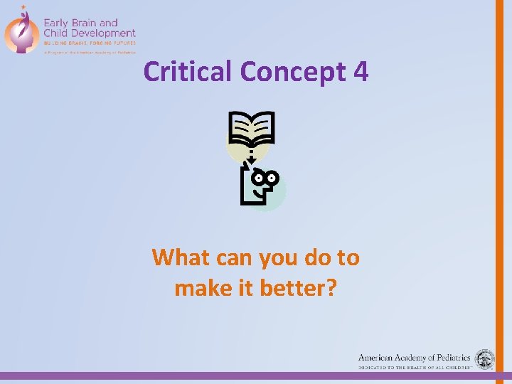 Critical Concept 4 What can you do to make it better? 