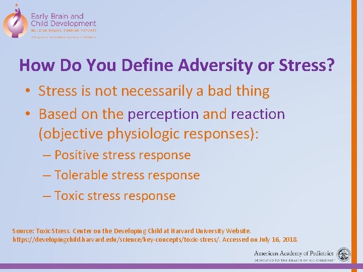 How Do You Define Adversity or Stress? • Stress is not necessarily a bad