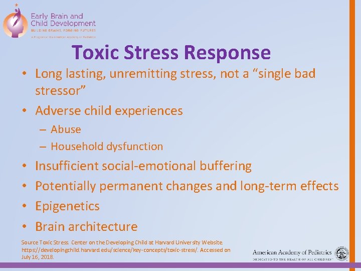 Toxic Stress Response • Long lasting, unremitting stress, not a “single bad stressor” •