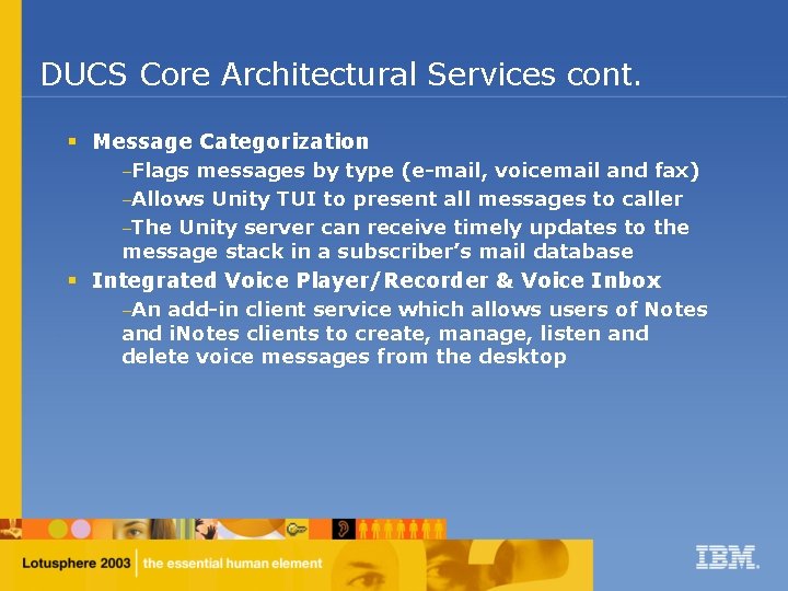 DUCS Core Architectural Services cont. § Message Categorization –Flags messages by type (e-mail, voicemail