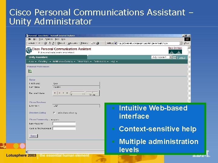 Cisco Personal Communications Assistant – Unity Administrator • Intuitive Web-based interface • Context-sensitive help