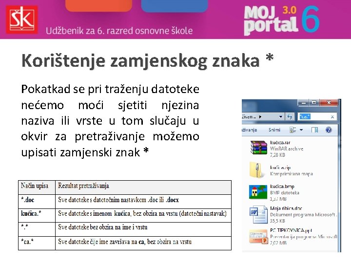 Korištenje zamjenskog znaka * Pokatkad se pri traženju datoteke nećemo moći sjetiti njezina naziva