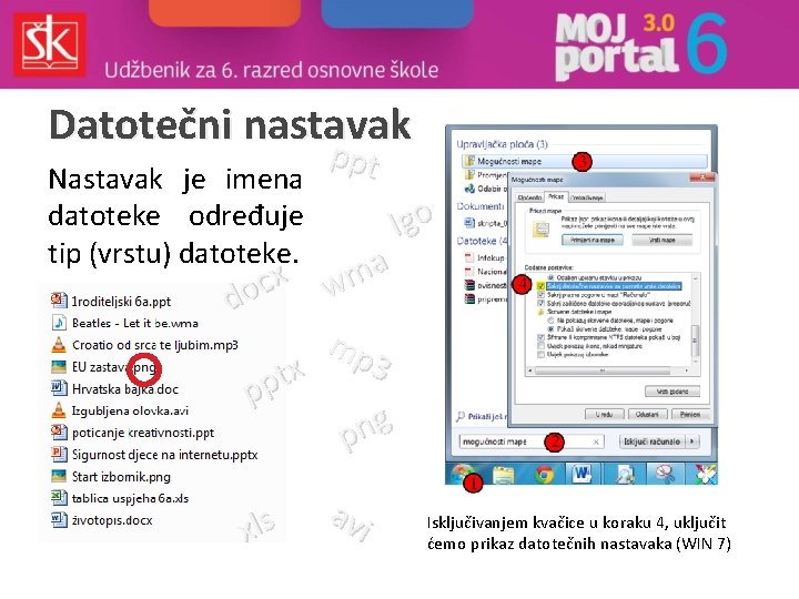 Datotečni nastavak ppt Nastavak je imena datoteke određuje tip (vrstu) datoteke. a m w