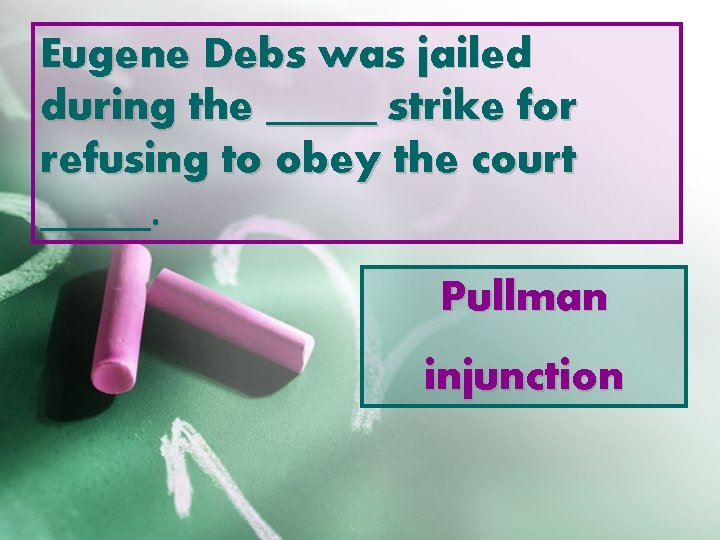 Eugene Debs was jailed during the _____ strike for refusing to obey the court