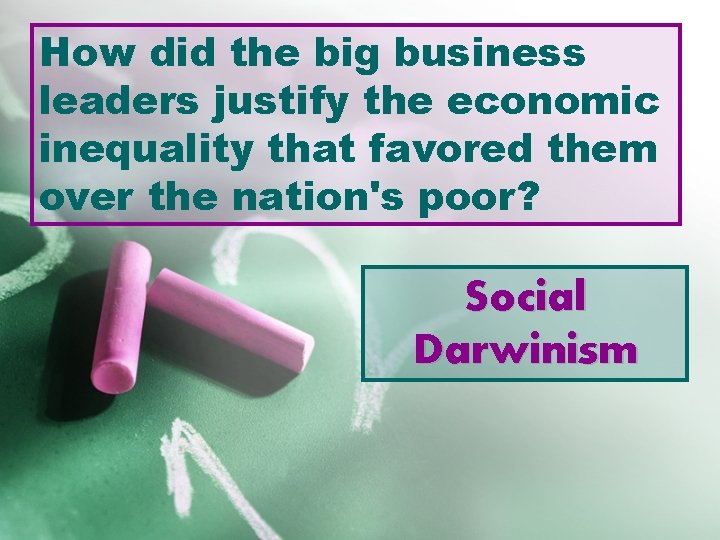 How did the big business leaders justify the economic inequality that favored them over