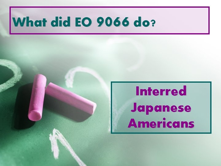 What did EO 9066 do? Interred Japanese Americans 