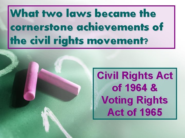 What two laws became the cornerstone achievements of the civil rights movement? Civil Rights