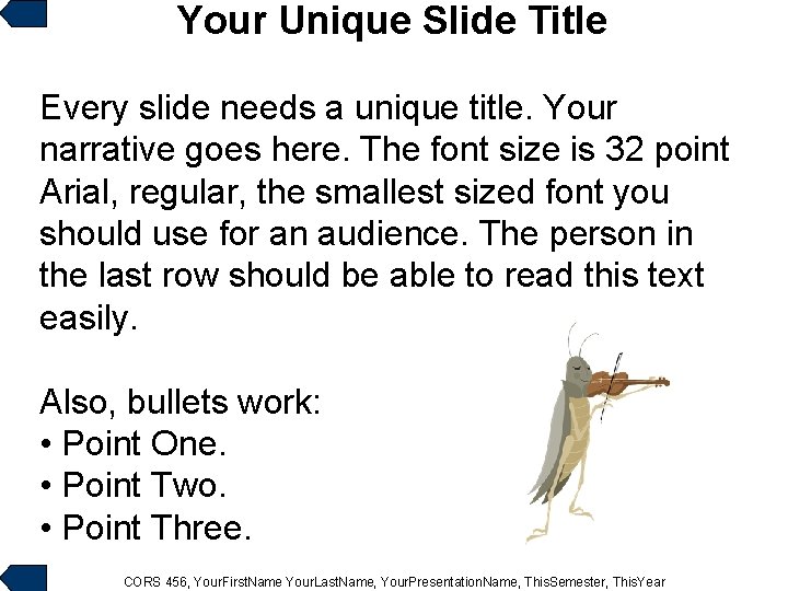 Your Unique Slide Title Every slide needs a unique title. Your narrative goes here.