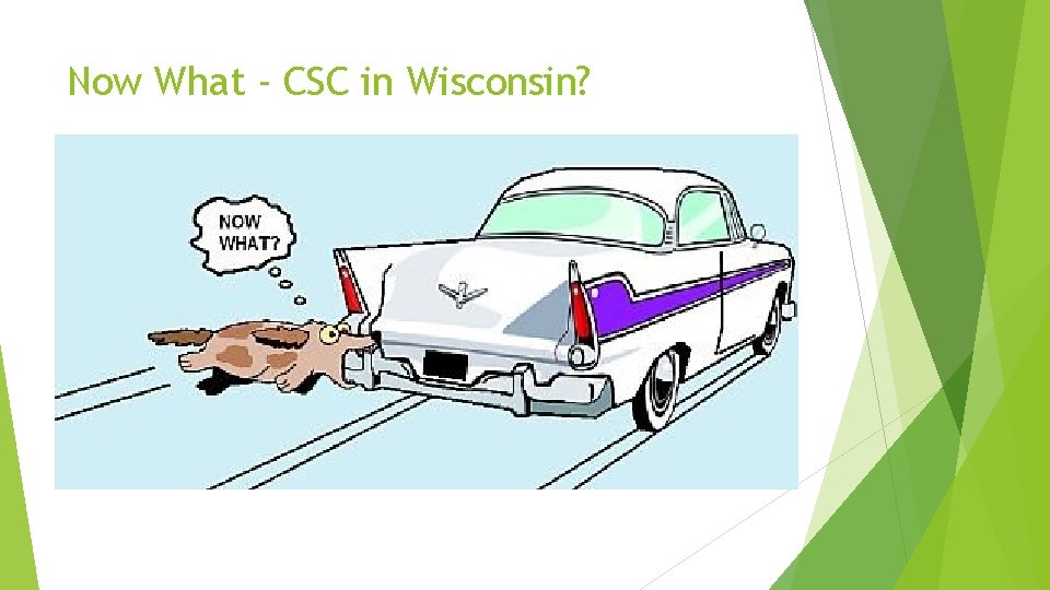Now What - CSC in Wisconsin? Now What - CSC in Wisconsin?
