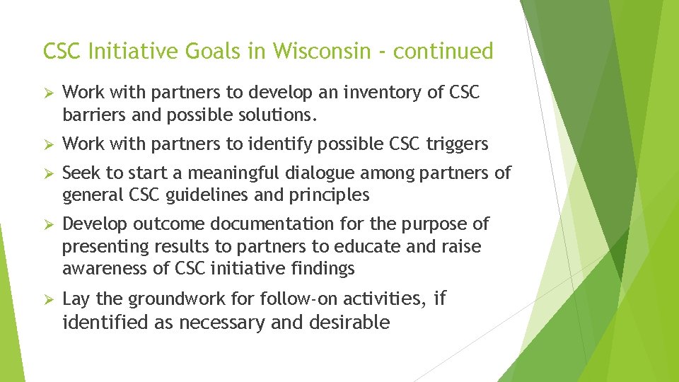 CSC Initiative Goals in Wisconsin - continued Ø Work with partners to develop an CSC Initiative Goals in Wisconsin - continued Ø Work with partners to develop an
