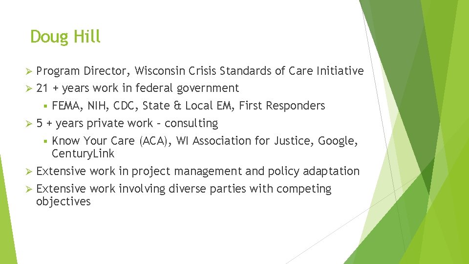 Doug Hill Program Director, Wisconsin Crisis Standards of Care Initiative Ø 21 + years Doug Hill Program Director, Wisconsin Crisis Standards of Care Initiative Ø 21 + years