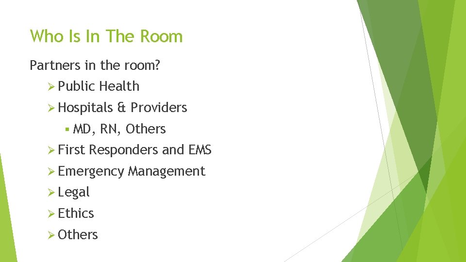 Who Is In The Room Partners in the room? Ø Public Health Ø Hospitals Who Is In The Room Partners in the room? Ø Public Health Ø Hospitals