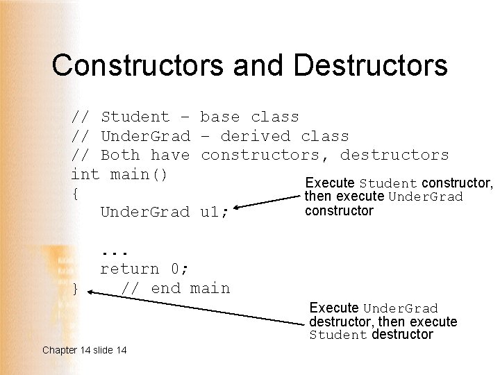 Constructors and Destructors // Student – // Under. Grad // Both have int main()