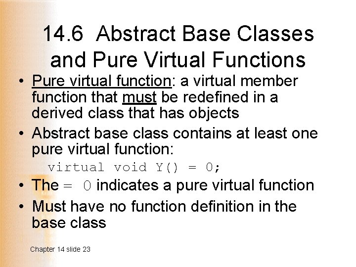 14. 6 Abstract Base Classes and Pure Virtual Functions • Pure virtual function: a