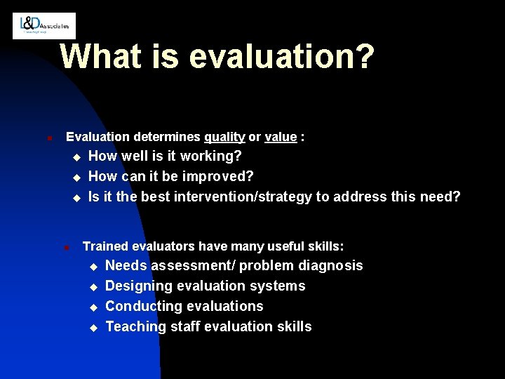 What is evaluation? n Evaluation determines quality or value : u u u n
