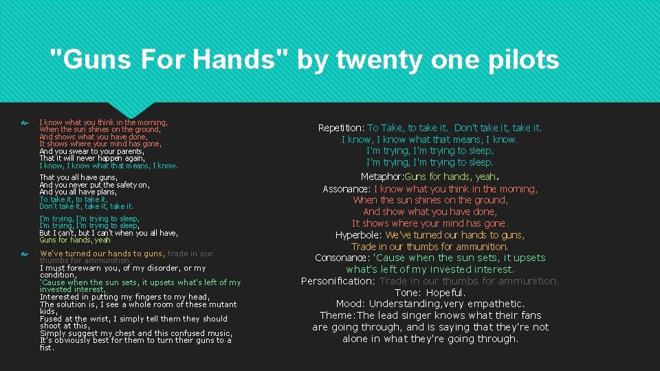 "Guns For Hands" by twenty one pilots I know what you think in the