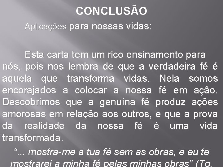 CONCLUSÃO Aplicações para nossas vidas: Esta carta tem um rico ensinamento para nós, pois