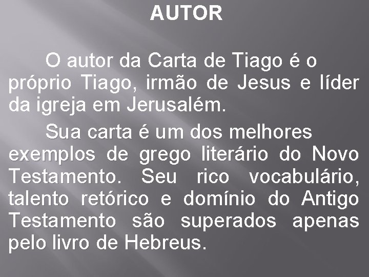 AUTOR O autor da Carta de Tiago é o próprio Tiago, irmão de Jesus