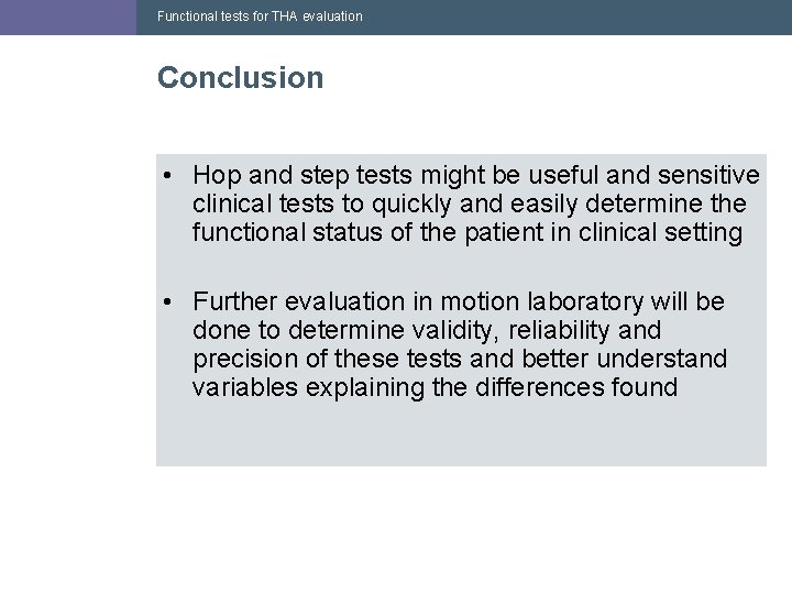 Functional tests for THA evaluation Conclusion • Hop and step tests might be useful