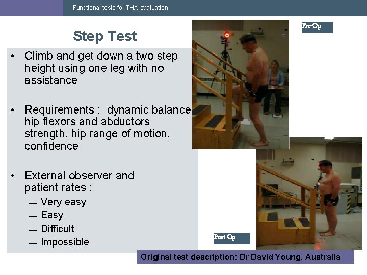 Functional tests for THA evaluation Pre-Op Step Test • Climb and get down a Functional tests for THA evaluation Pre-Op Step Test • Climb and get down a