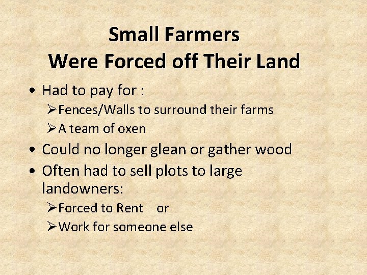 Small Farmers Were Forced off Their Land • Had to pay for : ØFences/Walls Small Farmers Were Forced off Their Land • Had to pay for : ØFences/Walls