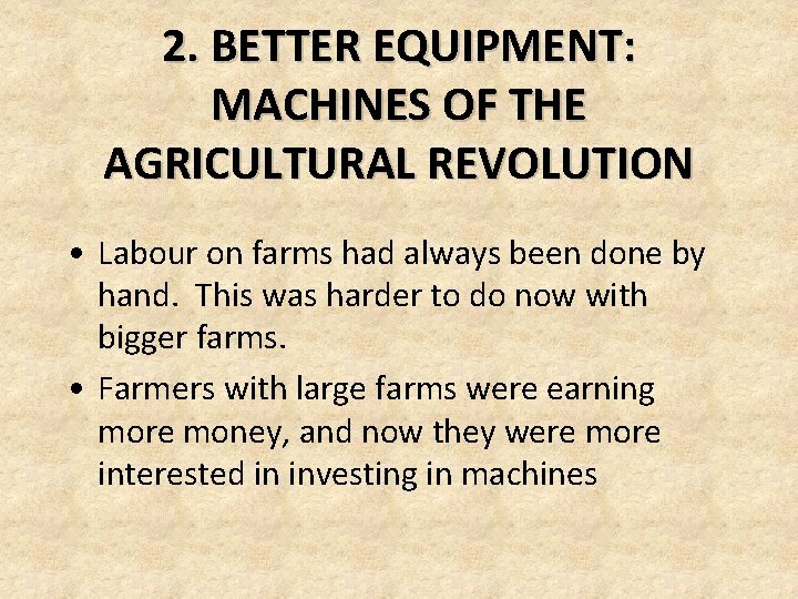 2. BETTER EQUIPMENT: MACHINES OF THE AGRICULTURAL REVOLUTION • Labour on farms had always 2. BETTER EQUIPMENT: MACHINES OF THE AGRICULTURAL REVOLUTION • Labour on farms had always