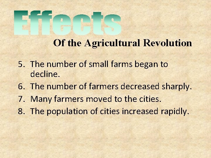 Of the Agricultural Revolution 5. The number of small farms began to decline. 6. Of the Agricultural Revolution 5. The number of small farms began to decline. 6.
