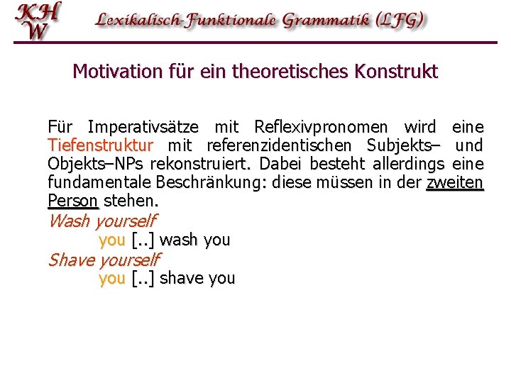 Motivation für ein theoretisches Konstrukt Für Imperativsätze mit Reflexivpronomen wird eine Tiefenstruktur mit referenzidentischen Motivation für ein theoretisches Konstrukt Für Imperativsätze mit Reflexivpronomen wird eine Tiefenstruktur mit referenzidentischen