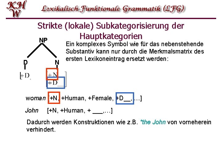 Strikte (lokale) Subkategorisierung der Hauptkategorien NP D N Ein komplexes Symbol wie für das Strikte (lokale) Subkategorisierung der Hauptkategorien NP D N Ein komplexes Symbol wie für das