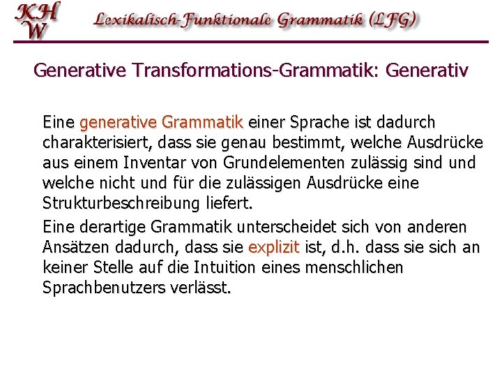 Generative Transformations-Grammatik: Generativ Eine generative Grammatik einer Sprache ist dadurch charakterisiert, dass sie genau Generative Transformations-Grammatik: Generativ Eine generative Grammatik einer Sprache ist dadurch charakterisiert, dass sie genau