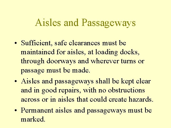 Aisles and Passageways • Sufficient, safe clearances must be maintained for aisles, at loading