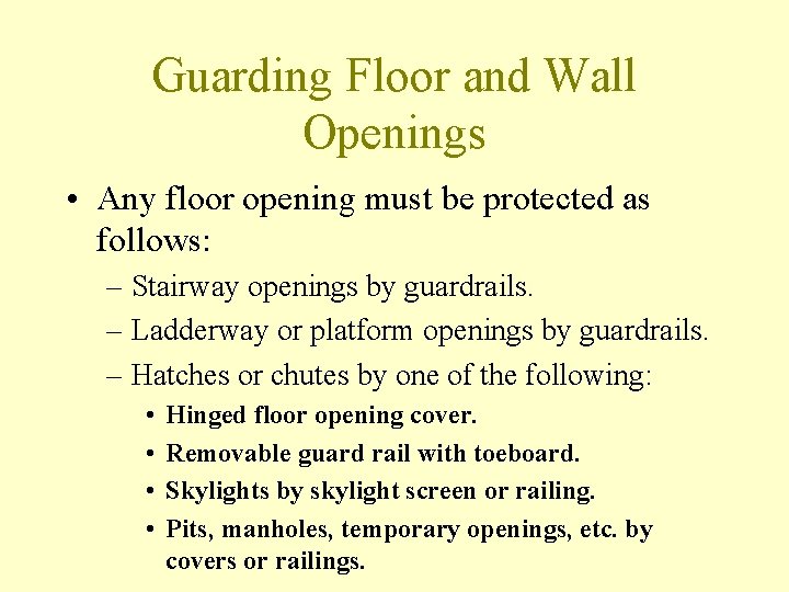 Guarding Floor and Wall Openings • Any floor opening must be protected as follows: