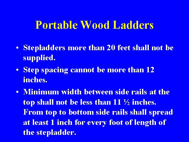 Portable Wood Ladders • Stepladders more than 20 feet shall not be supplied. •