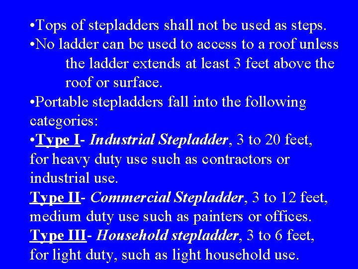  • Tops of stepladders shall not be used as steps. • No ladder