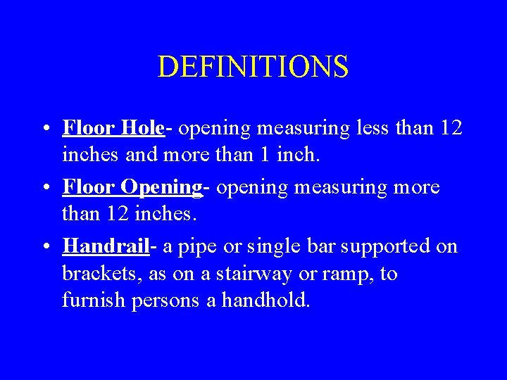 DEFINITIONS • Floor Hole- opening measuring less than 12 inches and more than 1